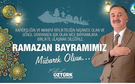 Ilgaz Belediye Başkanı Mehmed Öztürk’ün 2025 yılı Ramazan Bayramı Kutlama Mesajı