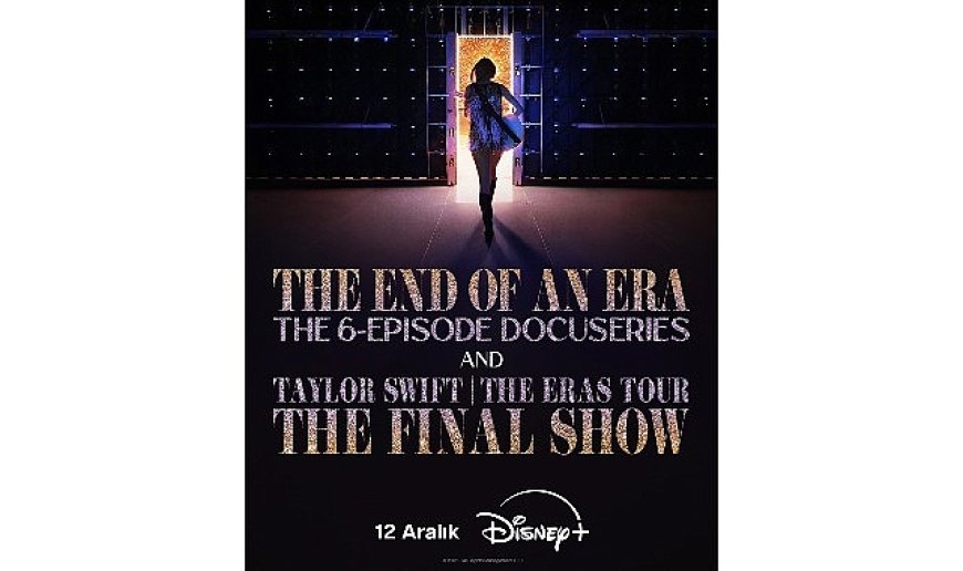 Taylor Swift’in ‘The Eras Tour’unun Son Konserini Taçlandırdığı Film