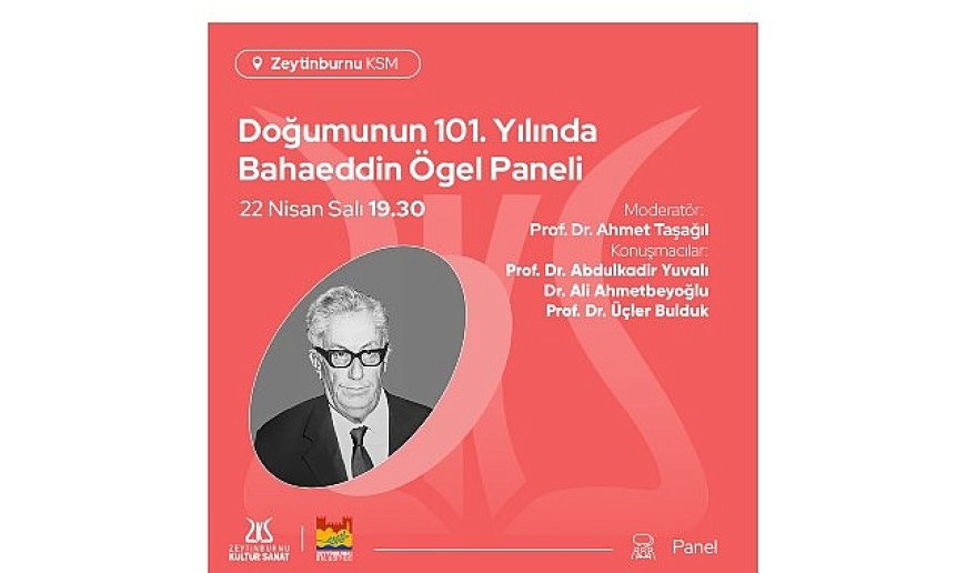 Doğumunun 101. Yılında Bahaeddin Ögel Paneli, Zeytinburnu Kültür Sanat’ta!