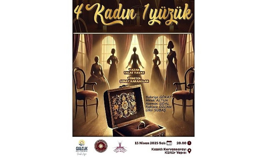 “4 Kadın 1 Yüzük” Tiyatro Oyunu Kervansaray’da Sahnelenecek