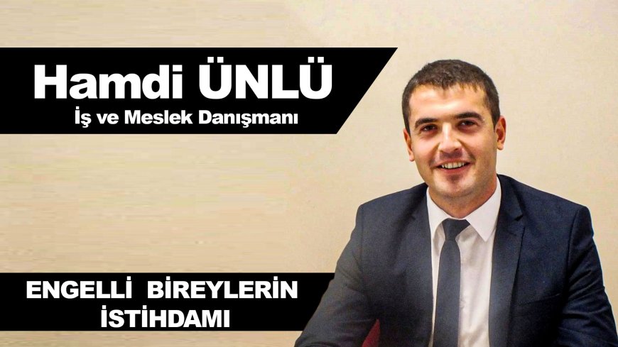 ENGELLİ  BİREYLERİN  İSTİHDAMI